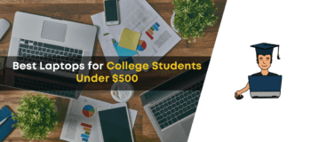 10 Best Laptops for College Students Under $500 in 2024 (with Pros & Cons) 1 best laptops for college students under $500
