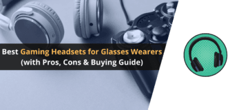 10 Best Gaming Headsets for Glasses Wearers 2024 30 best gaming headsets, best gaming headsets for glass wearers, best gaming headsets for glasses wearers